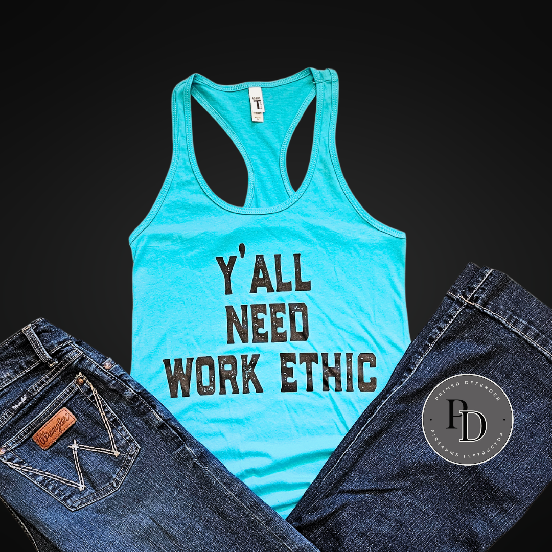 Y'all Need Work Ethic Tank