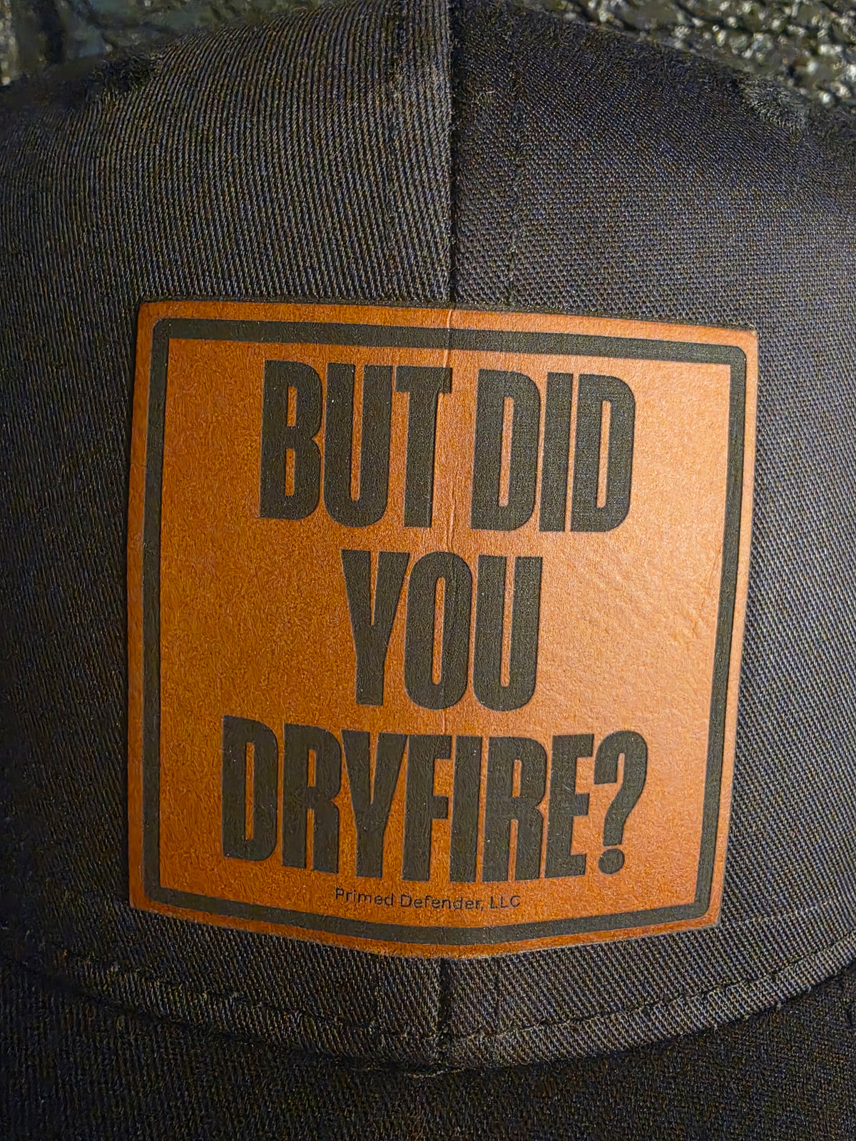 But Did You Dryfire™ Ball Cap