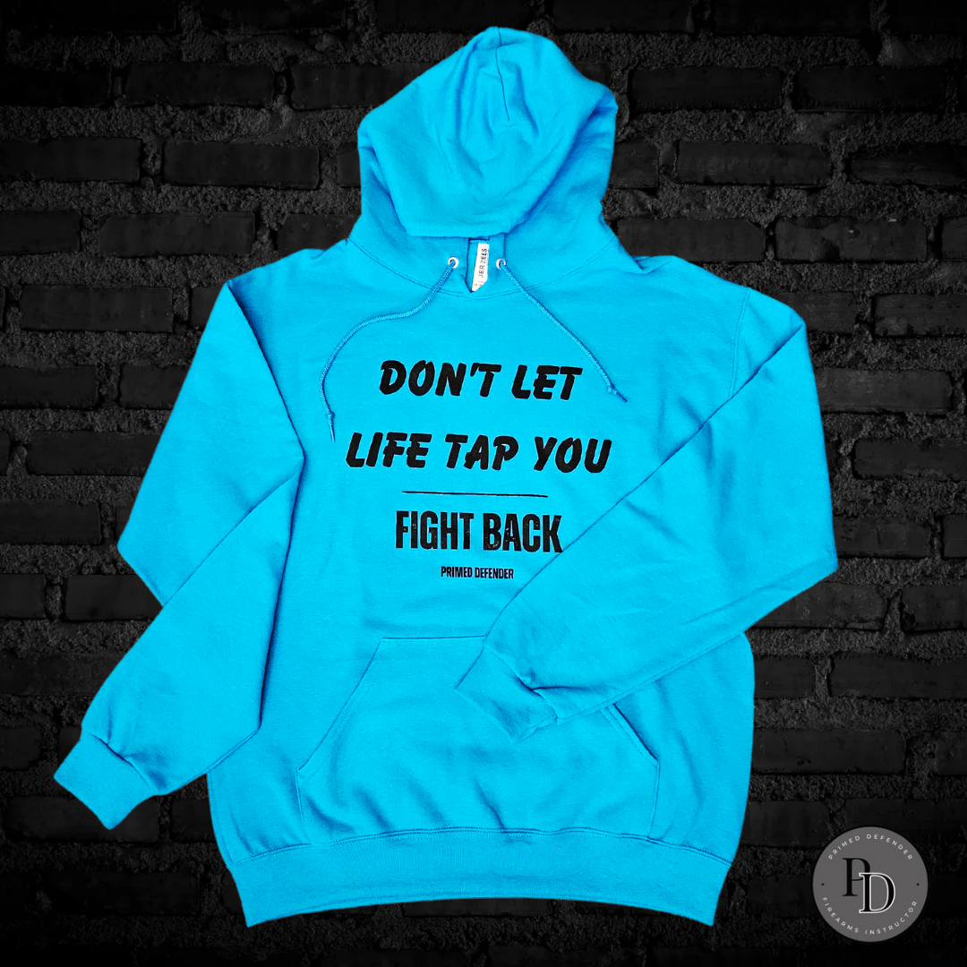 Don't Let Life Tap You Hoodie