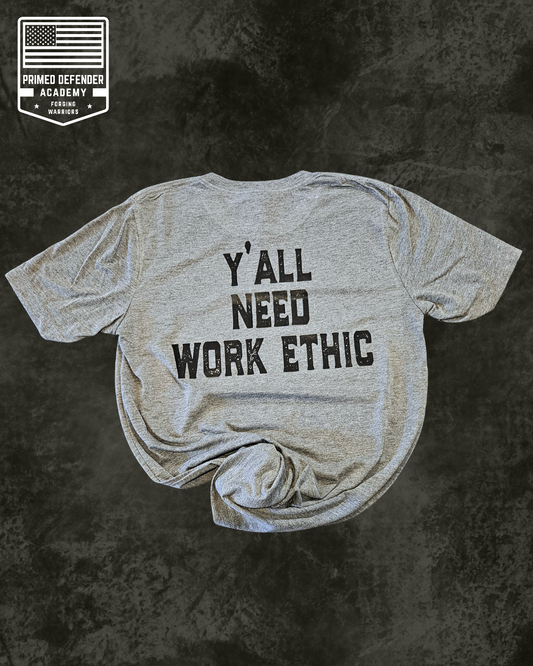 Y'all Need Work Ethic Tee